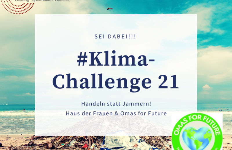 Klima-Challenge 21 vom Haus der Frauen und Omas for Future Steiermark / Haus der Frauen Mach mit - retten wir gemeinsam die Welt!
