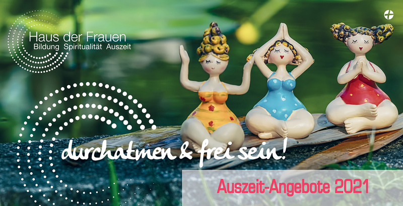 Auszeit-Angebote 2021 im Haus der Frauen / Haus der Frauen durchatmen und frei sein - genieße deine Auszeit 2021 im Haus der Frauen